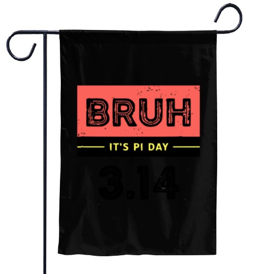 Bruh It's Pi Day Garden Flags Funny Pi Day Saying Math