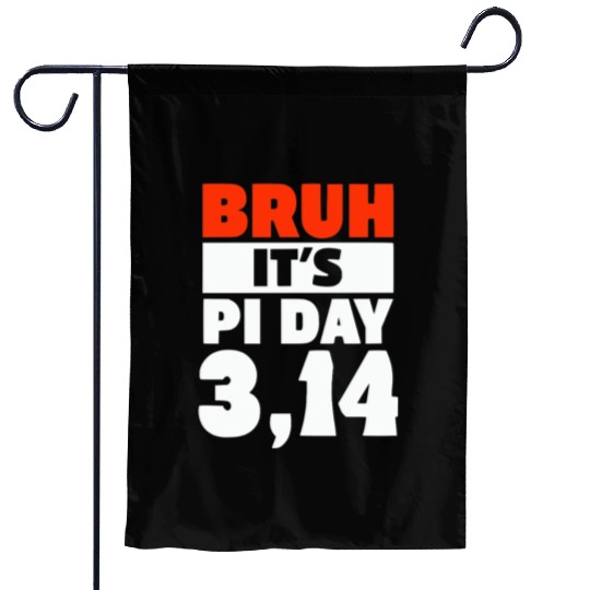 Bruh It's Pi Day Garden Flags Funny Pi Day Saying Math