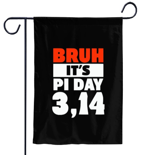 Bruh It's Pi Day Garden Flags Funny Pi Day Saying Math