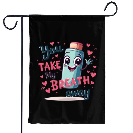You Take My Breath Away Cute Inhaler Funny Cartoon Garden Flags