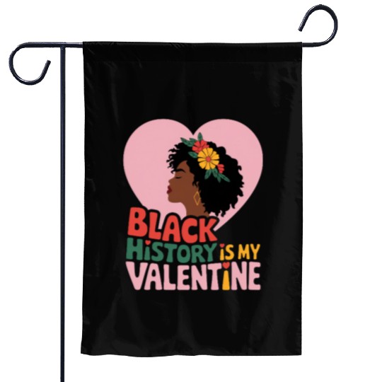 Black History is My Valentine Graphic Garden Flags