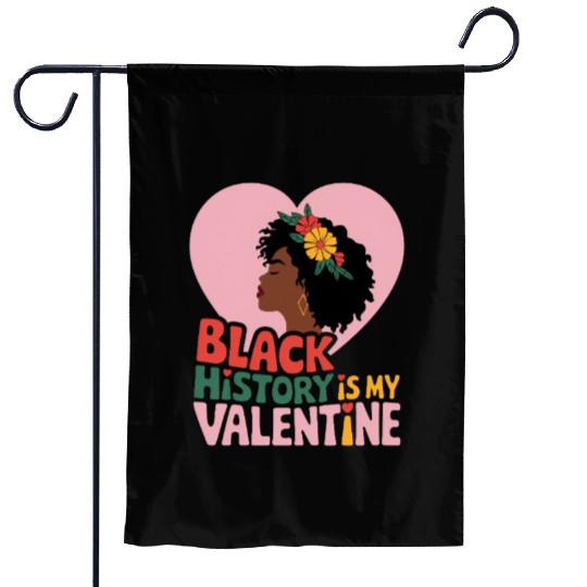 Black History is My Valentine Graphic Garden Flags