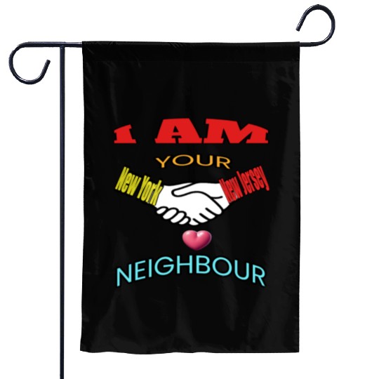 I AM YOUR NEIGHOUR NEW YORK AND NEW JERSEY Garden Flags