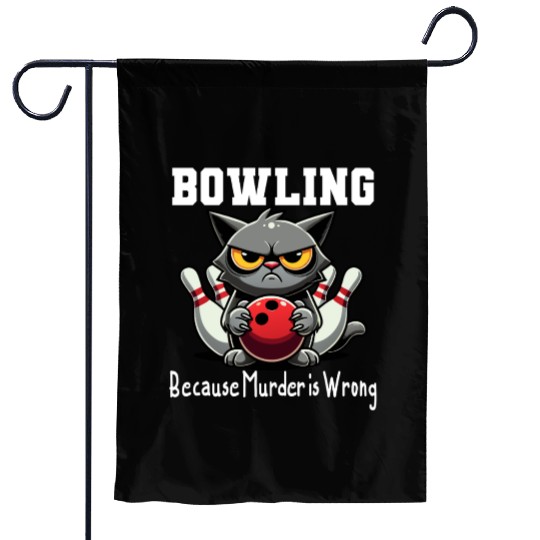 Bowling Because Murder Is Wrong Funny Cat Quote Garden Flags