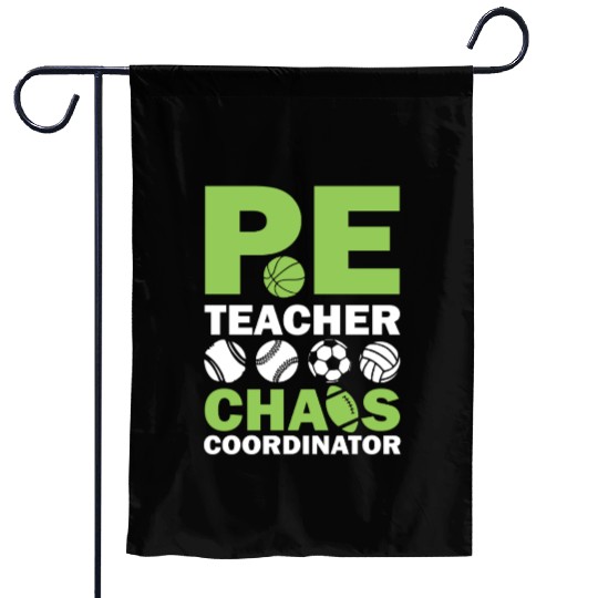 PE teacher chaos coordinator Garden Flags