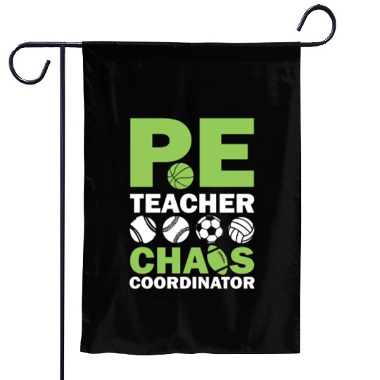 PE teacher chaos coordinator Garden Flags