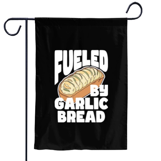 Fueled by Garlic Bread – Endless Power Garden Flags