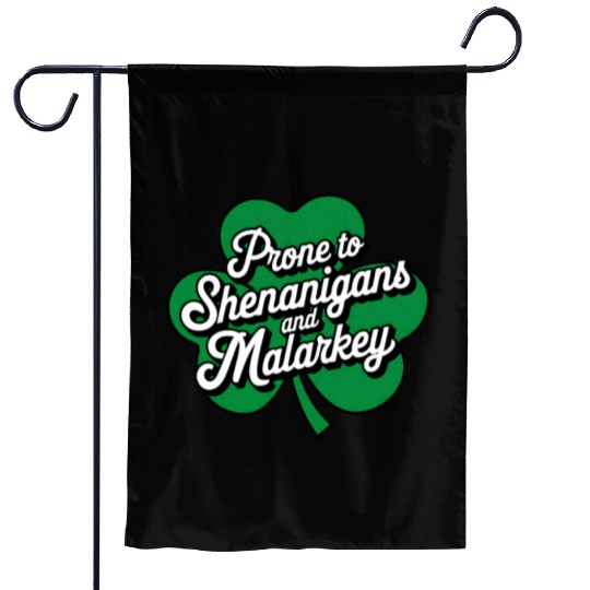 Prone to Shenanigans and Malarkey St Patrick's Day Garden Flags