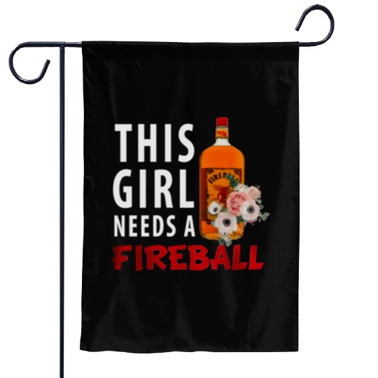 This Girl Needs A Fireball Garden Flags