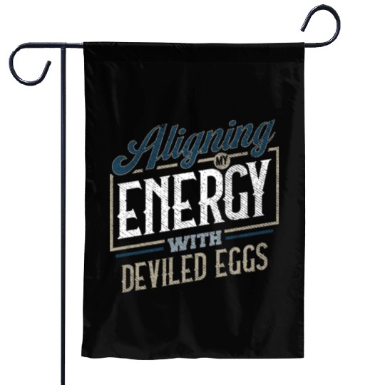 Aligning My Energy With Deviled Eggs Humor Garden Flags