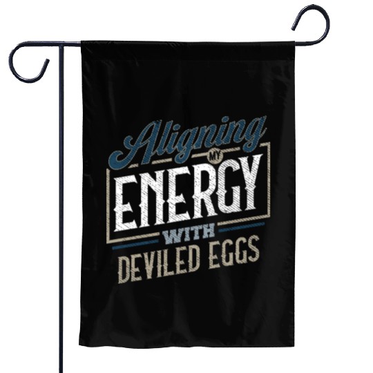 Aligning My Energy With Deviled Eggs Humor Garden Flags