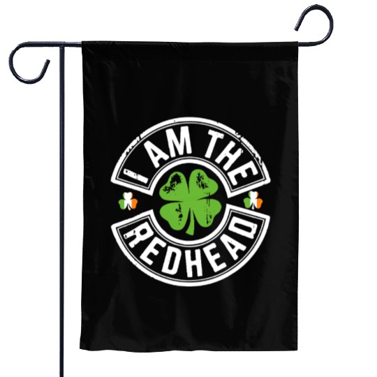 I Am The Redhead Funny St. Patricks Day Garden Flags