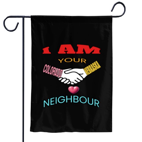 I AM YOUR NEIGHOUR COLORADO AND NEBRASKA Garden Flags