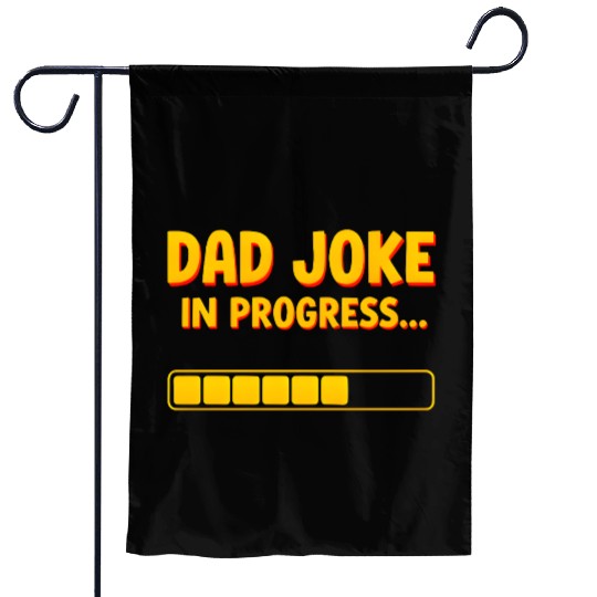 Funny Dad Joke Garden Flags- Dad Joke in Progress Loading