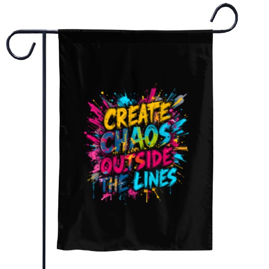 Create Chaos Outside the Lines - Bold Typography Garden Flags