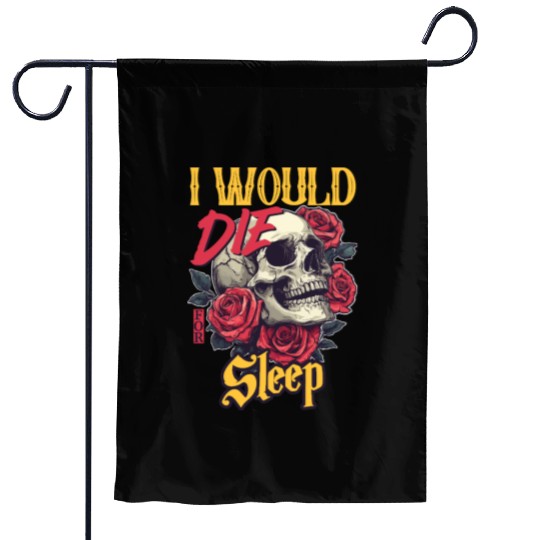 I Would Die For Sleep skull Roses Design Garden Flags