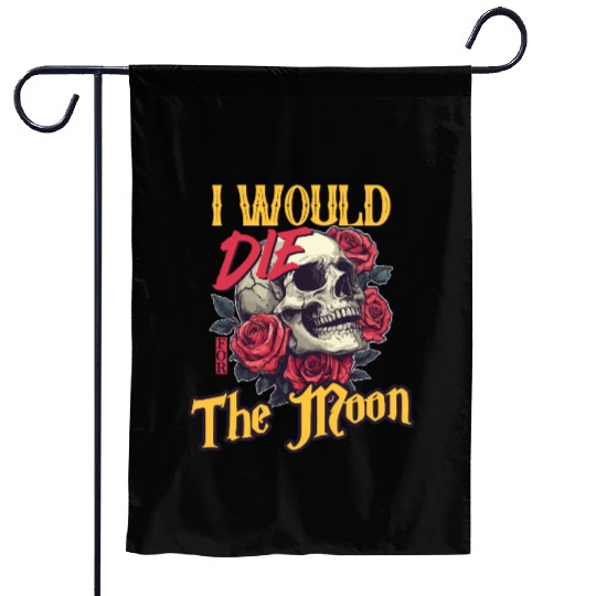 I Would Die For The Moon skull And Roses Art Garden Flags