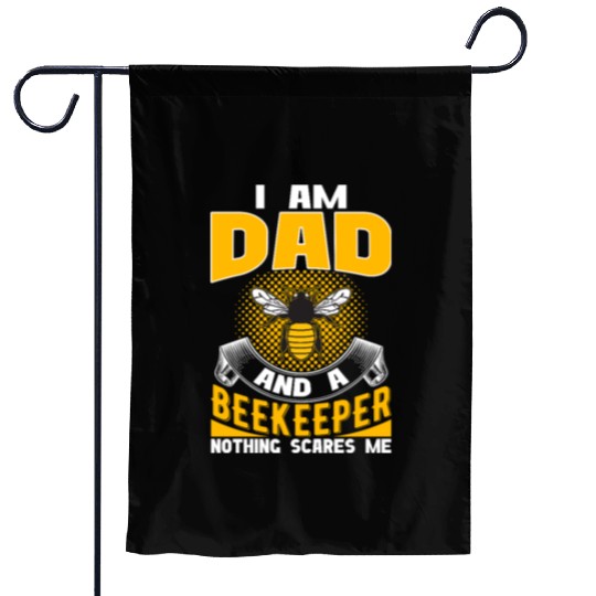 I am Dad and A Beekeeper Nothing Scares Me Garden Flags