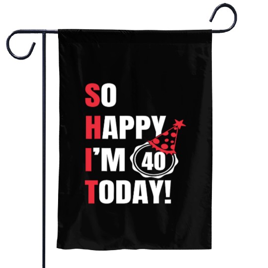 So Happy I'm 40 Today Garden Flags