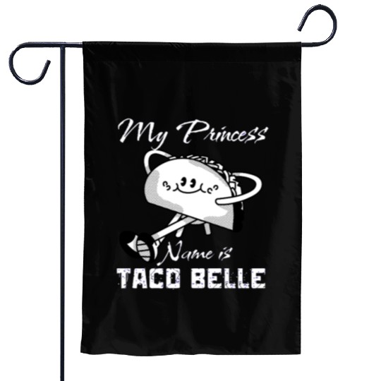 Funny My Princess Name is Taco Belle Taco Lover Garden Flags