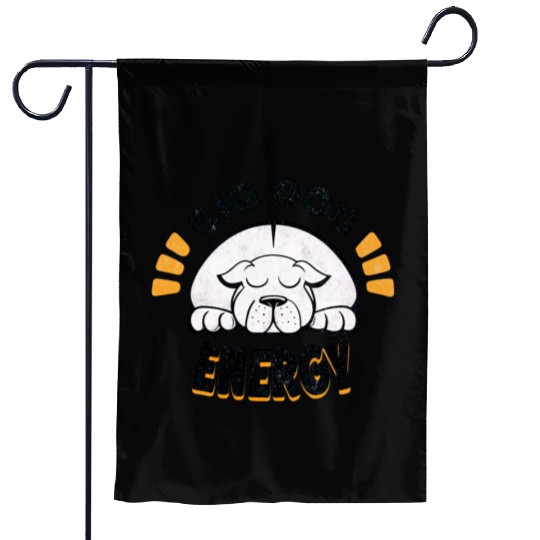 Big Dog Energy Garden Flags