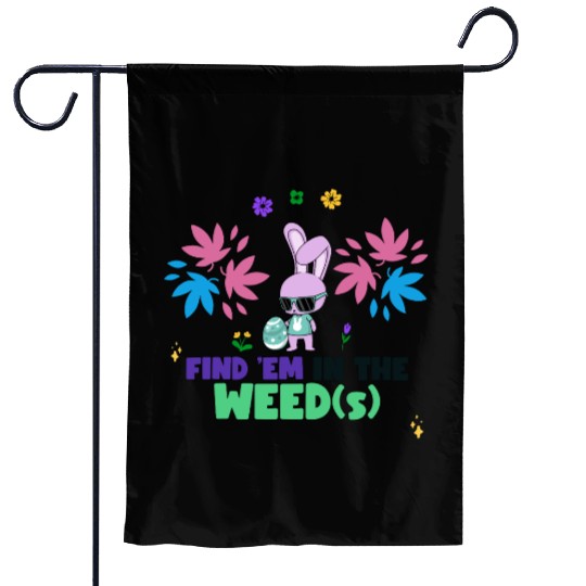 Find 'Em In The Weed(s) Easter 420 Garden Flags