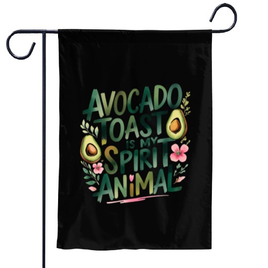 Avocado Toast Is My Spirit Animal Garden Flags