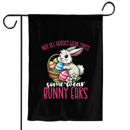 Not All Heroes Wear Capes Some Wear Bunny Ears Garden Flags