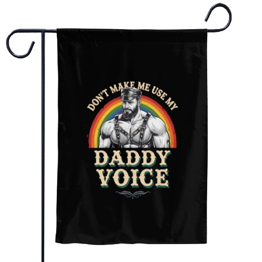 Don't Make Me Use My Daddy Voice Gay LGBTQ Garden Flags