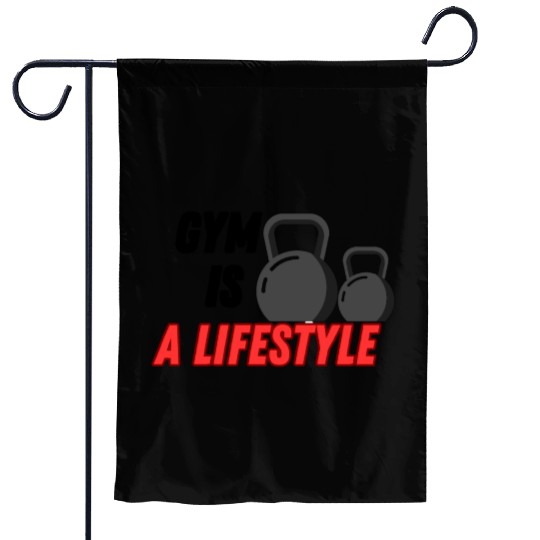 Gym is a lifestyle Garden Flags