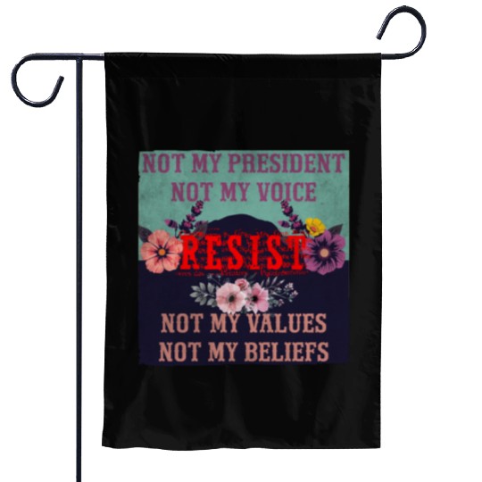 Not my president Not my voice RESIST Not my val Garden Flags