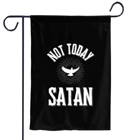Not Today Satan Garden Flags