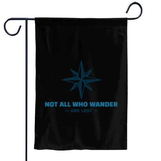 NOT ALL WHO WANDER ARE LOST Garden Flags