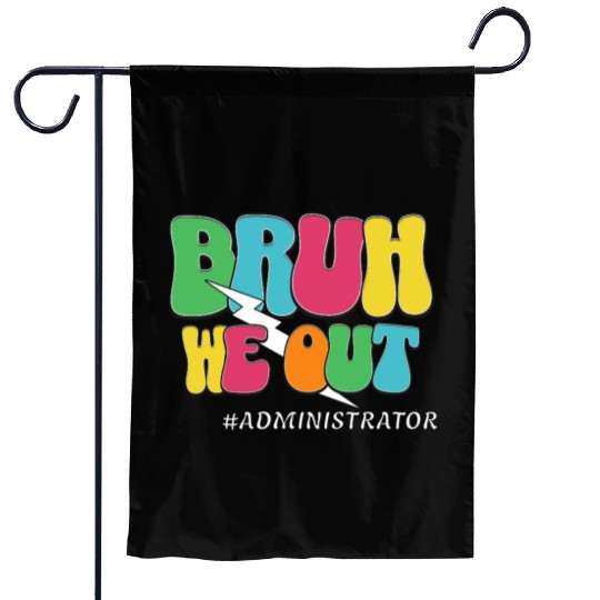 Bruh We Out Funny Teacher Admin Quote Garden Flags