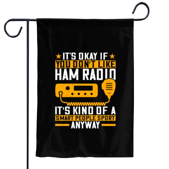It s okay if you don t like ham radio operator Garden Flags