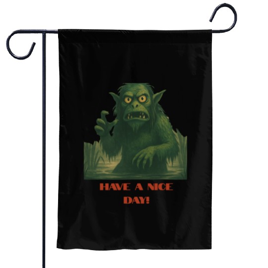 Have a Nice Day – Funny Monster Swamp Art Garden Flags