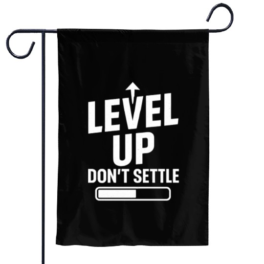 Level up, don't settle Garden Flags