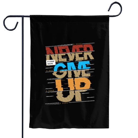 "Never Give Up Garden Flags"