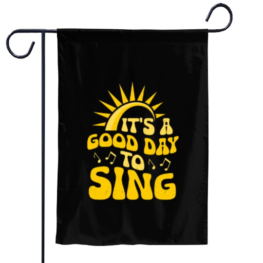 It's A Good Day To Sing Singer Singing Garden Flags
