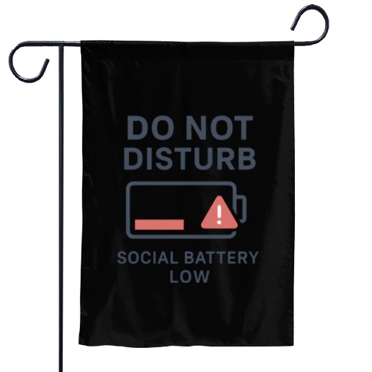 Do Not Disturb Social Battery Low Garden Flags