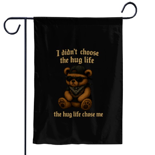 The Hug Life Chose Me Garden Flags