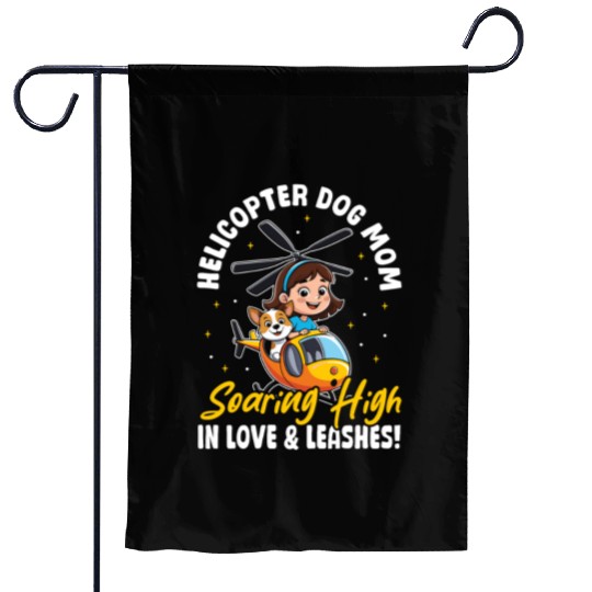 Helicopter Dog Mom in Love & Leashes! Dog Mama Garden Flags