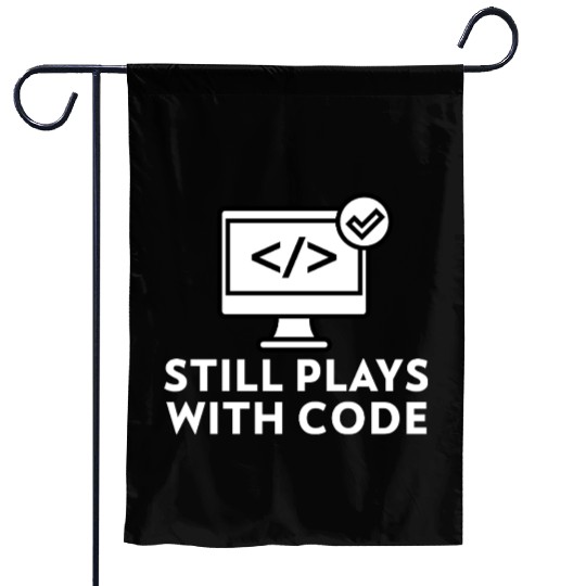 Still Plays with Code Gift for Programmer Garden Flags