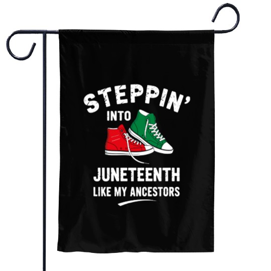 Steppin' Into Juneteenth Like My Ancestors Garden Flags