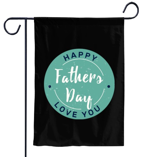 Happy Father’s Day - Love You Circle Design Garden Flags