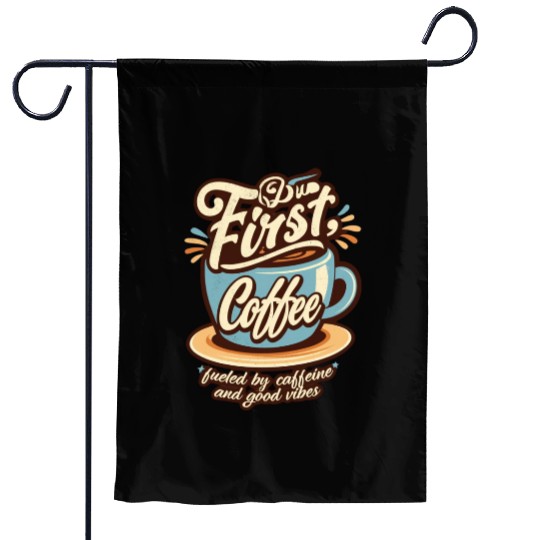 But First Coffee Garden Flags
