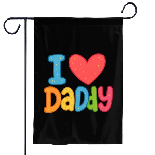 Father's Day gift (I love daddy) Garden Flags