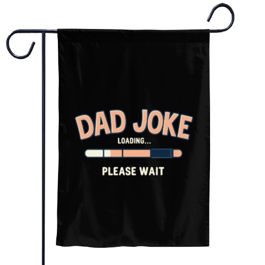 Funny "Dad Joke Loading..."– Classic Dad Humor Garden Flags