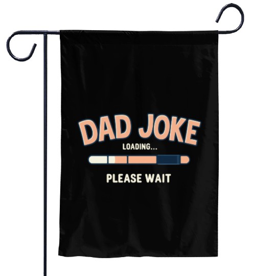 Funny "Dad Joke Loading..."– Classic Dad Humor Garden Flags