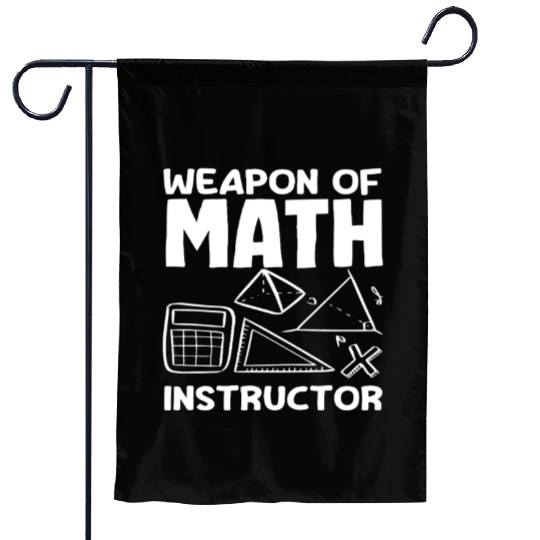 Math Teacher Weapon Of Math Instructor Garden Flags